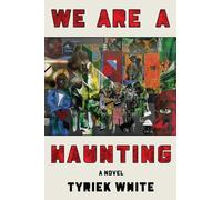 Tyriek White We Are a Haunting (Copertina rigida)