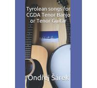 Tyrolean songs for CGDA Tenor Banjo or Tenor Guitar