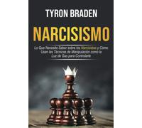 Tyron Braden Narcisismo: Lo que necesita saber sobre los narcisistas (Tascabile)