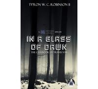 Ty'ron W C Robinson In A Glass of Dawn (Tascabile)