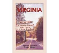 Tyrone Brown Virginia 1850 and 1860, an Amherst County Index to the (Tascabile)
