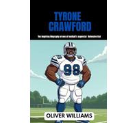 TYRONE CRAWFORD: The inspiring Biography of one of football’s superstar Defensive End
