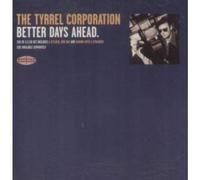 Tyrrel Corporation - Better Days