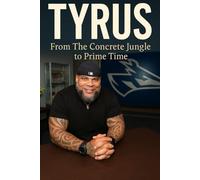 Tyrus: From The Concrete Jungle to Prime Time