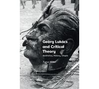 Tyrus Miller Georg Lukacs and Critical Theory (Tascabile)