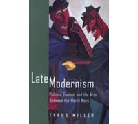 Tyrus Miller Late Modernism (Tascabile)