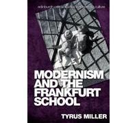 Modernism and the Frankfurt School (Edinburgh Critical Studies in Modernist