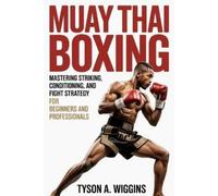 Tyson A Wiggins Muay Thai Boxing (Tascabile)