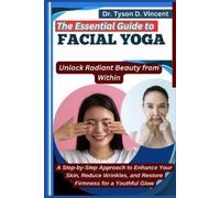 Tyson D Vincent The Essential Guide to Facial Yoga (Tascabile)