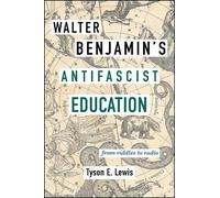 Tyson E. Lewis Walter Benjamin's Antifascist Education (Tascabile)