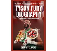Tyson Fury Biography: Knockouts, Resilience, and Triumph - The Journey of a Manchester Fighter to World Champion