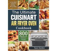 Tyson Gordon The Ultimate Cuisinart Air Fryer Oven Cookbook (Tascabile)