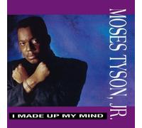 Tyson Jr, Moses - I Made Up My Mind