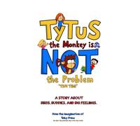 Tytus the Monkey is Not The Problem "This Time": A Story About Buddies, Birds, and Big Feelings