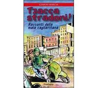 Tzacca stradoni! Racconti della mala cagliaritana