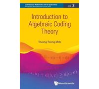 Tzuong-tsieng Moh Introduction To Algebraic Coding Theory (Tascabile)