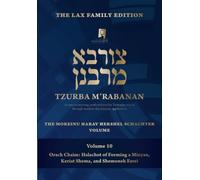 Tzurba M'Rabanan, Volume 10 - Orach Chaim: Halachot of Forming a Minyan, Keriat Shema and Shemoneh Esrei: The Lax Family Edition, The Moreinu HaRav Hershel Schachter Volume
