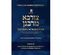Tzurba M'Rabanan, Volume 20 - Orach Chaim: Personal Care on Shabbat, Animals on Shabbat, Muktzeh: The Lax Family Edition, the Niazoff Family Volume