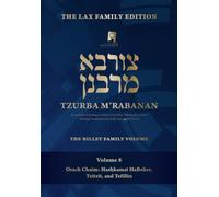 Tzurba M'Rabanan, Volume 8 - Orach Chaim: Hashkamat HaBoker, Tzitzit, Tefillin: The Lax Family Edition, The Billet Family Volume