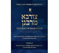 Tzurba M'Rabanan, Volume 9 - Orach Chaim: Tefillin, Birkot Hashachar, Pesukei D'zimra: The Lax Family Edition, The Bronner, Feinblum and Monderer Families Volume