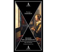 Libri Tzvetan Todorov - Elogio Del Quotidiano. Saggio Sulla Pittura Olandese Del