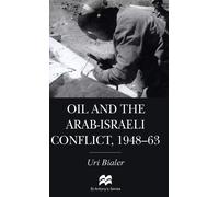 U. Bialer Oil and the Arab-Israeli Conflict, 1948-1963 (Copertina rigida)