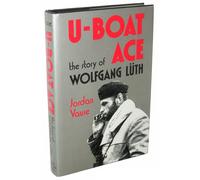 U-Boat Ace: The Story of Wolfgang Luth