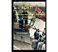 U-Boat! Vol. 10: The U-Boat War Remembered by the U-Boat Men Who Fought It!