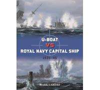 Mark Lardas U-Boat vs Royal Navy Capital Ship (Tascabile) Duel
