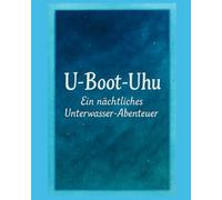 U-Boot-Uhu: Ein Bilderbuch über Neugier, Abenteuer und Freundschaft (für Kinder ab 4 Jahren)
