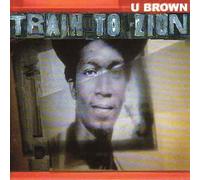 U-Brown - Train to Zion