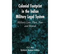 U C Jha Kishore Colonial Footprint in the Indian Military Legal Syst (Tascabile)