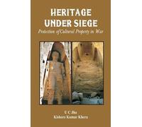 U C Jha Kishore Heritage Under Siege Protection of Cultural (Copertina rigida)