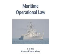 U C Jha Kishore Kumar Khera Maritime Operational Law (Tascabile)