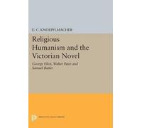 U. C. Knoepflmacher Religious Humanism and the Victorian Novel (Tascabile)