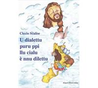 U dialettu puru ppi llu cialu è nnu dilettu. Poesie di spiritualità popolare