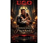 U.G.O. - Hors série Volume I: Les Origines - L’innocence Profanée