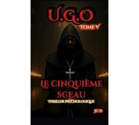 U.G.O. Tome 5: Le Cinquième Sceau