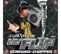U Gotta Feel Me: Screwed & Chop