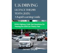 U.K. Driving Licence Theory Tests (2025) A Rapid Learning Guide: DVSA- Highway code Test Questions for Passing the 2025 Car Theory Test
