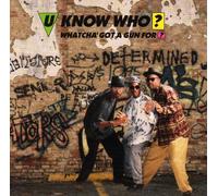U Know Who - Watcha Got a Gun For?