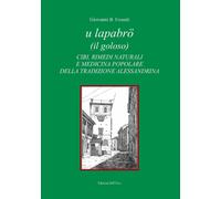 U lapabrö (il goloso). Cibi, rimedi naturali e medicina popolare della tradizione alessandrina