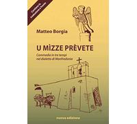 U mìzze prèvete: Commedia in tre tempi nel dialetto di Manfredonia