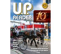 U.P. Reader -- Volume #10: Bringing Upper Michigan Literature to the World
