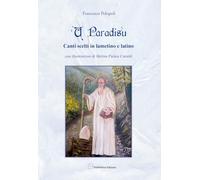 U paradisu. Canti scelti in Lametino e Latin. Ediz. illustrata