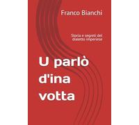 U parlò d'ina votta: Storia e segreti del dialetto imperiese