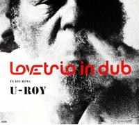 U-Roy - Love Trio in Dub