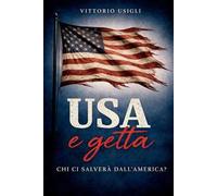 U.S.A. e getta. Chi ci salverà dall'America?