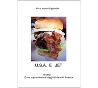U.S.A. e Jet ovvero Come sopravvivere ai viaggi fai da te in America (Rigobello)