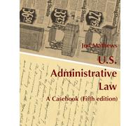 U.S. Administrative Law: A Casebook